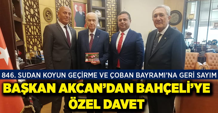 Başkan Akcan’dan Bahçeli’ye özel davet