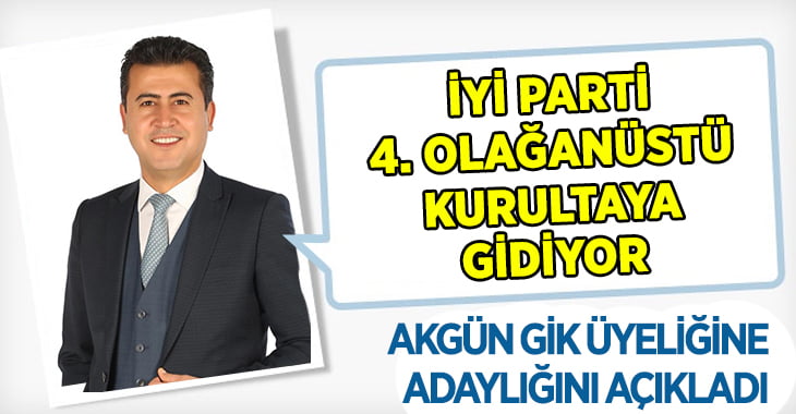 Hasan Akgün GİK üyeliğine aday