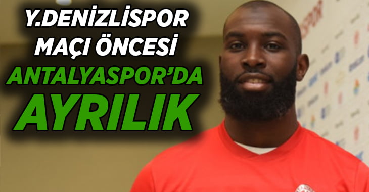 Denizlispor maçı öncesi Antalyaspor’da ayrılık