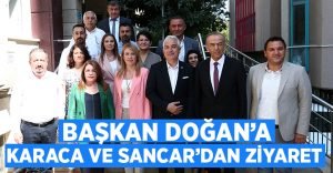 Başkan Doğan’a Karaca ve Sancar’dan Ziyaret