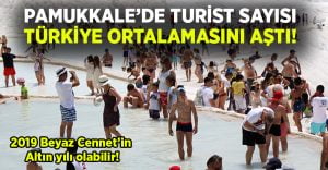 Beyaz Cennet’teki turist sayısı Türkiye ortalamasını aştı!