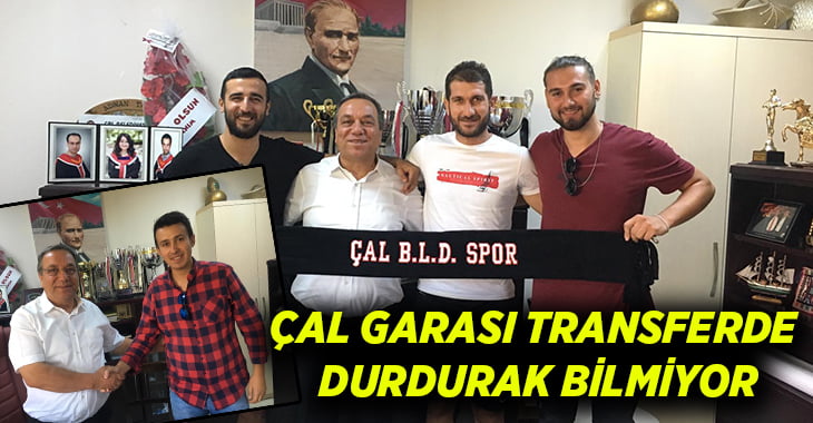 Çal Garası transferde hız kesmiyor