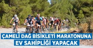 Çameli dağ bisikleti maratonuna ev sahipliği yapıyor!