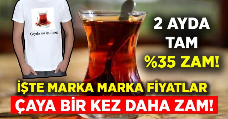 Çaya 2 ayda yüzde 35 zam