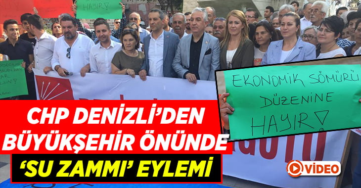 CHP Denizli’den Büyükşehir önünde ‘Su zammı’ eylemi!