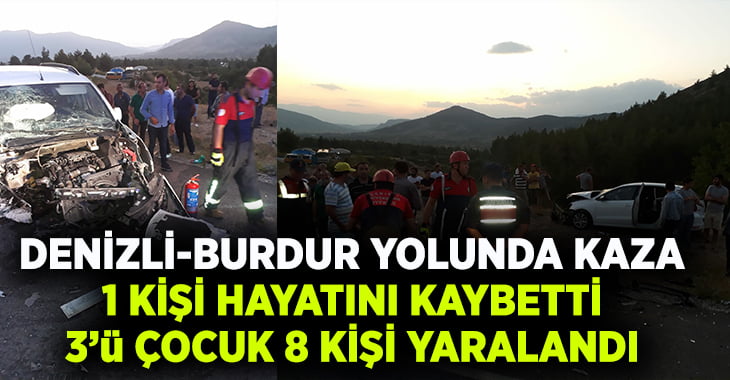 Denizli-Burdur yolunda kaza:1 ölü, 8 yaralı