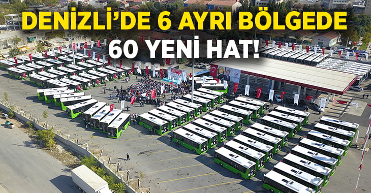 Denizli’de 6 ayrı bölge 60 yeni hat