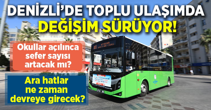 Denizli’de toplu ulaşımda değişim sürüyor!