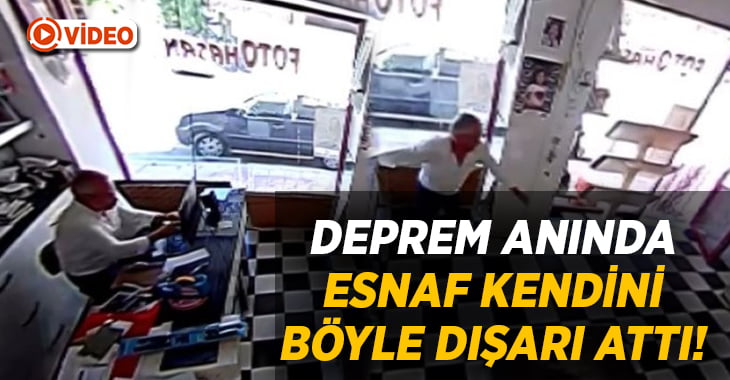 Deprem anında esnaflar kendini sokağa attı!