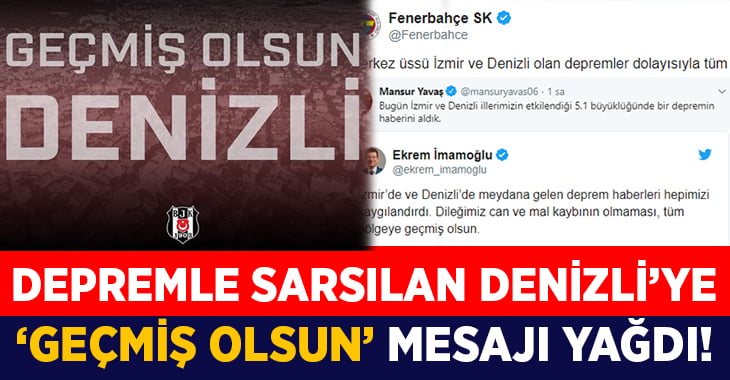 Depremle sarsılan Denizli’ye ‘Geçmiş Olsun’ mesajı yağdı!