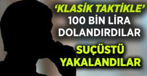 Kendilerini polis olarak tanıtıp vatandaşları dolandırdılar