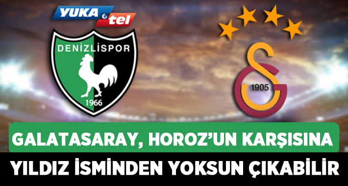 Galatasaray Horoz’un karşısına yıldız isminden yoksun çıkabilir!