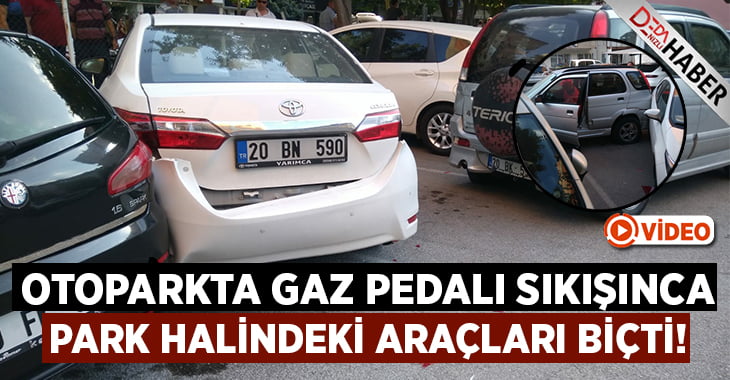 Otoparkta gaz pedalı takılınca park halindeki araçları biçti!