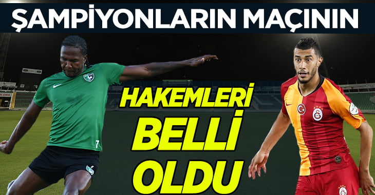 YUKATEL Denizlispor-Galatasaray maçının hakemi belli oldu