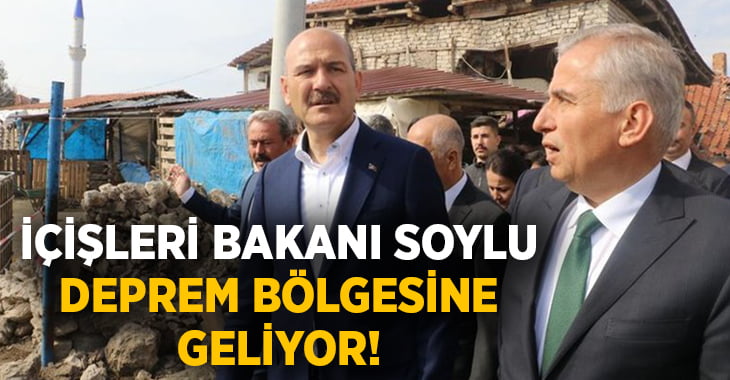 İçişleri Bakanı Soylu deprem bölgesine geliyor!