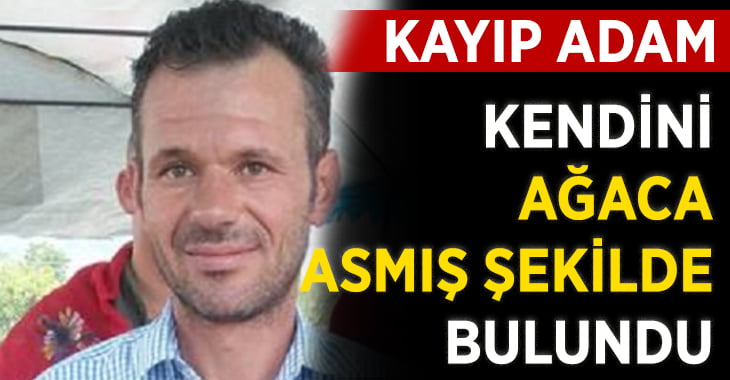 Kayıp adam intihar etmiş halde bulundu