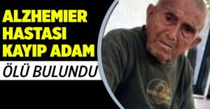 Alzheımer hastası yaşlı adamın cesedi bulundu