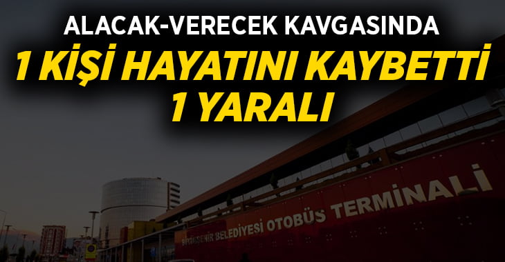 Denizli Otobüs Terminali’nde cinayet