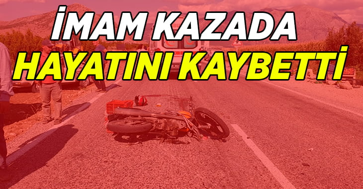 Cami imamı trafik kazasında canından oldu