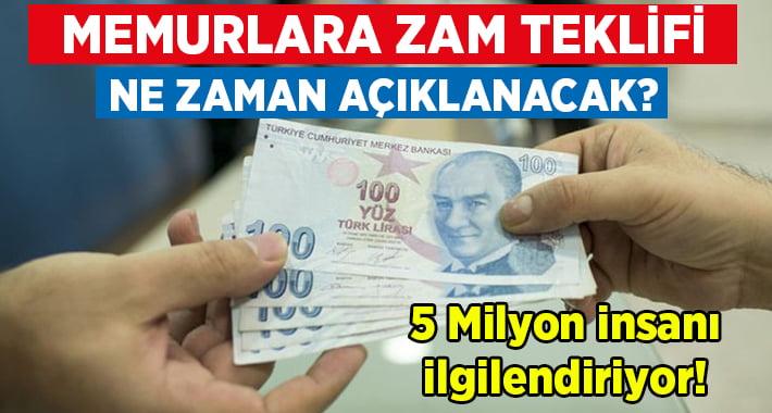 Memurlara zam teklifi ne zaman açıklanacak?