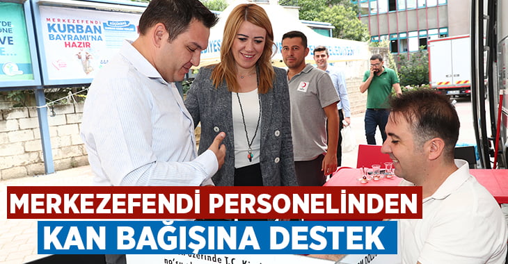 Merkezefendi personelinden kan bağışına destek