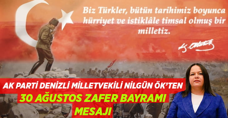 AK Parti Denizli Milletvekili Nilgün Ök’ten 30 Ağustos Zafer Bayramı Mesajı