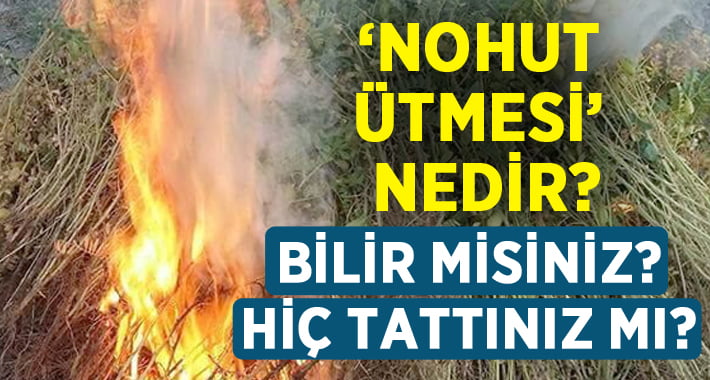 ‘Nohut ütmesi’ nedir bilir misiniz?