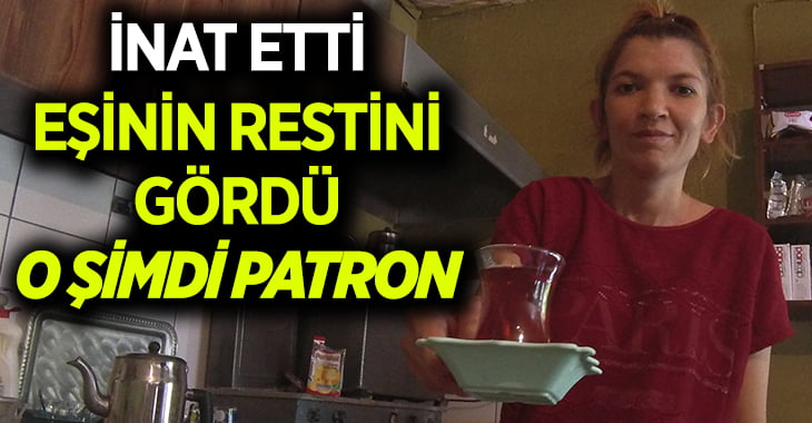 Eşine inat kahvenehaneyi tek başına işletip patron oldu