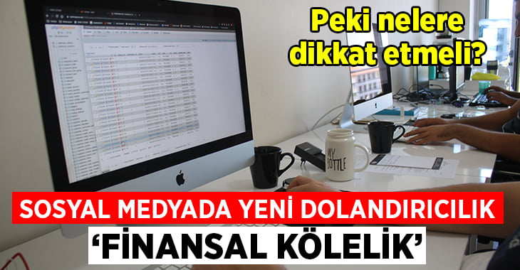 Sosyal medyadaki yeni dolandırıcılık: ‘Finansal kölelik’