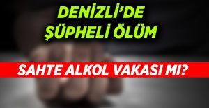 Denizli’de şüpheli kadın ölümü