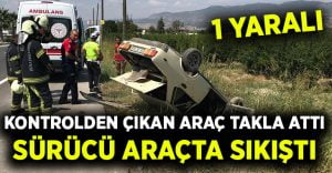 Kontrolden çıkan araç takla attı: 1 yaralı