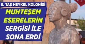 9. Taş Heykel Kolonisi muhteşem geceyle sona erdi