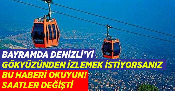 Kurban Bayramı’nda Denizli’de teleferik saatleri değişti