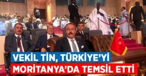 Milletvekili Şahin Tin, Türkiye’yi Moritanya’da temsil etti