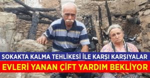 Evleri eşyaları ile yanan çift yardım bekliyor