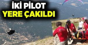 Yamaç paraşütü pilotları yere çakıldı