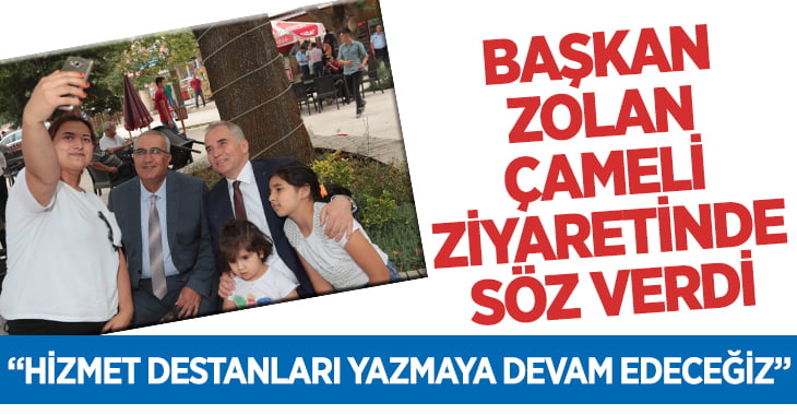 Başkan Zolan Çameli’yi ziyaret etti