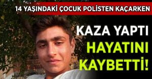 14 yaşındaki çocuk polisten kaçarken kaza yaptı hayatını kaybetti!