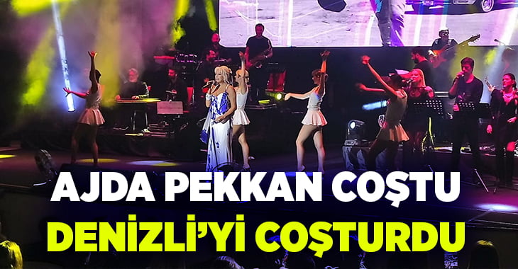 Ajda Pekkan Denizli’yi salladı