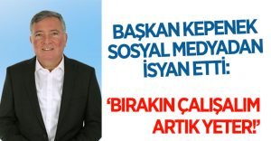 Kepenek sosyal medyadan isyan etti: Bırakın çalışalım, artık yeter!