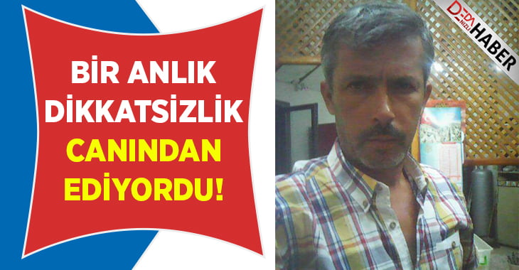 Bir anlık dikkatsizlik canından ediyordu!