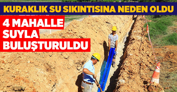 Büyükşehir DESKİ’den 4 mahalledeki su sıkıntısına çözüm