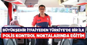 Büyükşehir itfaiyeden Türkiye’de bir ilk