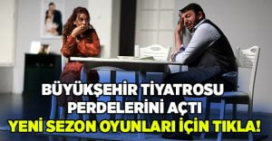 Büyükşehir Tiyatrosu perdelerini açtı