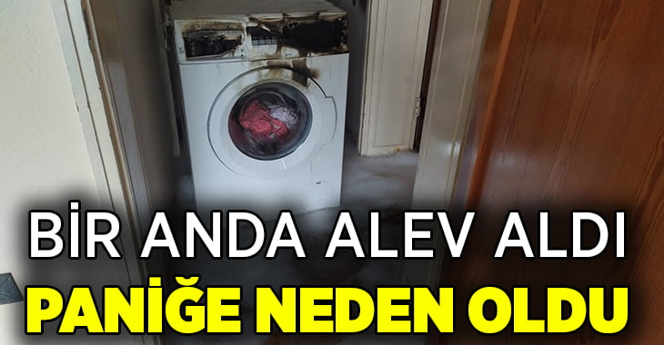 Denizli’de alev alan çamaşır makinesi paniğe neden oldu