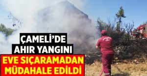 Çameli’de ahır yangını eve sıçramadan söndürüldü