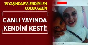 16 yaşında evlendirilen çocuk gelin canlı yayında kendini kesti!