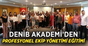 DENİB Akademi’den Profesyonel Ekip Yönetimi Eğitimi