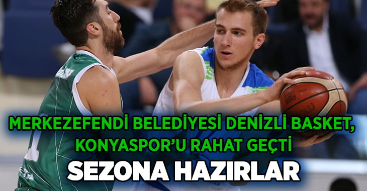 Denizli Basket’ten hazırlık maçında rahat galibiyet