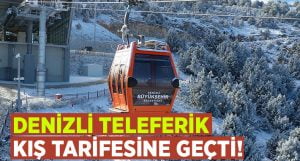 Denizli Teleferik kış tarifesine geçti!